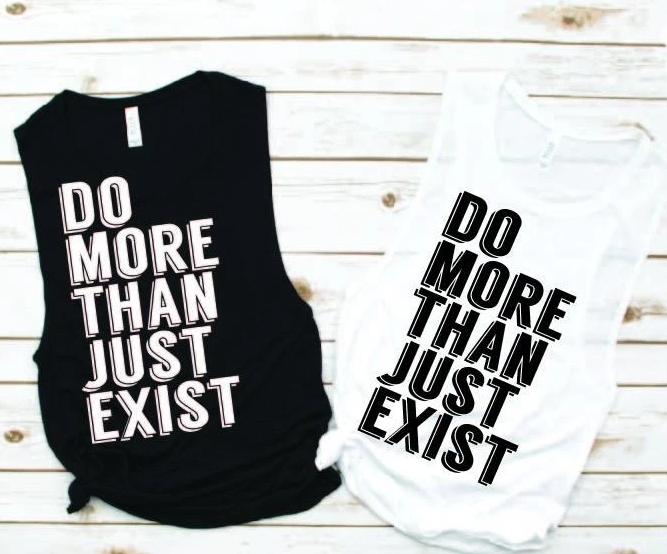 Do More Than Just Exist Muscle Tank - Empower Collection by Hustle and Soul Clothing - Hustle and Soul Clothing