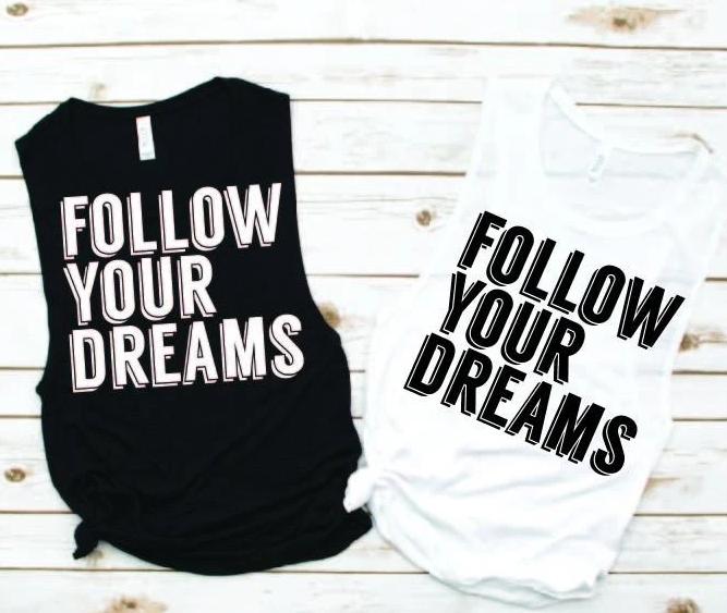 Follow Your Dreams Muscle Tank - Empower Collection by Hustle and Soul Clothing - Hustle and Soul Clothing