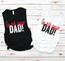 Load image into Gallery viewer, Go Ask Your Dad Muscle Tank - Funny Tees Collection by Hustle and Soul Clothing - Hustle and Soul Clothing