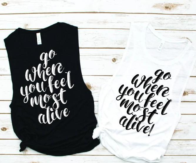 Go Where You Feel Most Alive Muscle Tank - Vacation Tees by Hustle and Soul Clothing - Hustle and Soul Clothing