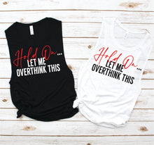 Load image into Gallery viewer, Hold On Let Me Overthink This Muscle Tank - Funny Tees Collection by Hustle and Soul Clothing - Hustle and Soul Clothing