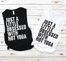 Load image into Gallery viewer, Just A Little Obsessed with Hot Yoga Muscle Tank - Fitness Tees by Hustle and Soul Clothing - Hustle and Soul Clothing