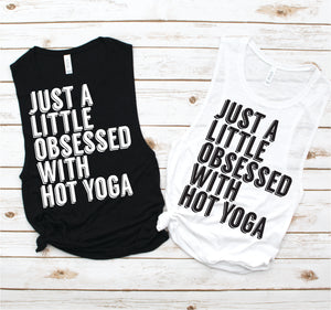Just A Little Obsessed with Hot Yoga Muscle Tank - Fitness Tees by Hus