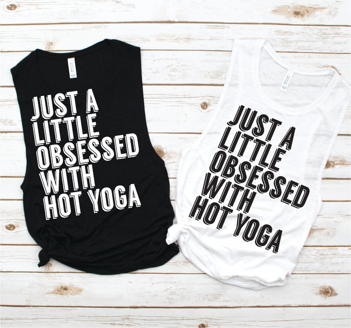 Just A Little Obsessed with Hot Yoga Muscle Tank - Fitness Tees by Hustle and Soul Clothing - Hustle and Soul Clothing