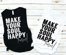 Load image into Gallery viewer, Make Your Soul Happy Muscle Tank - Vacation Tees by Hustle and Soul Clothing - Hustle and Soul Clothing