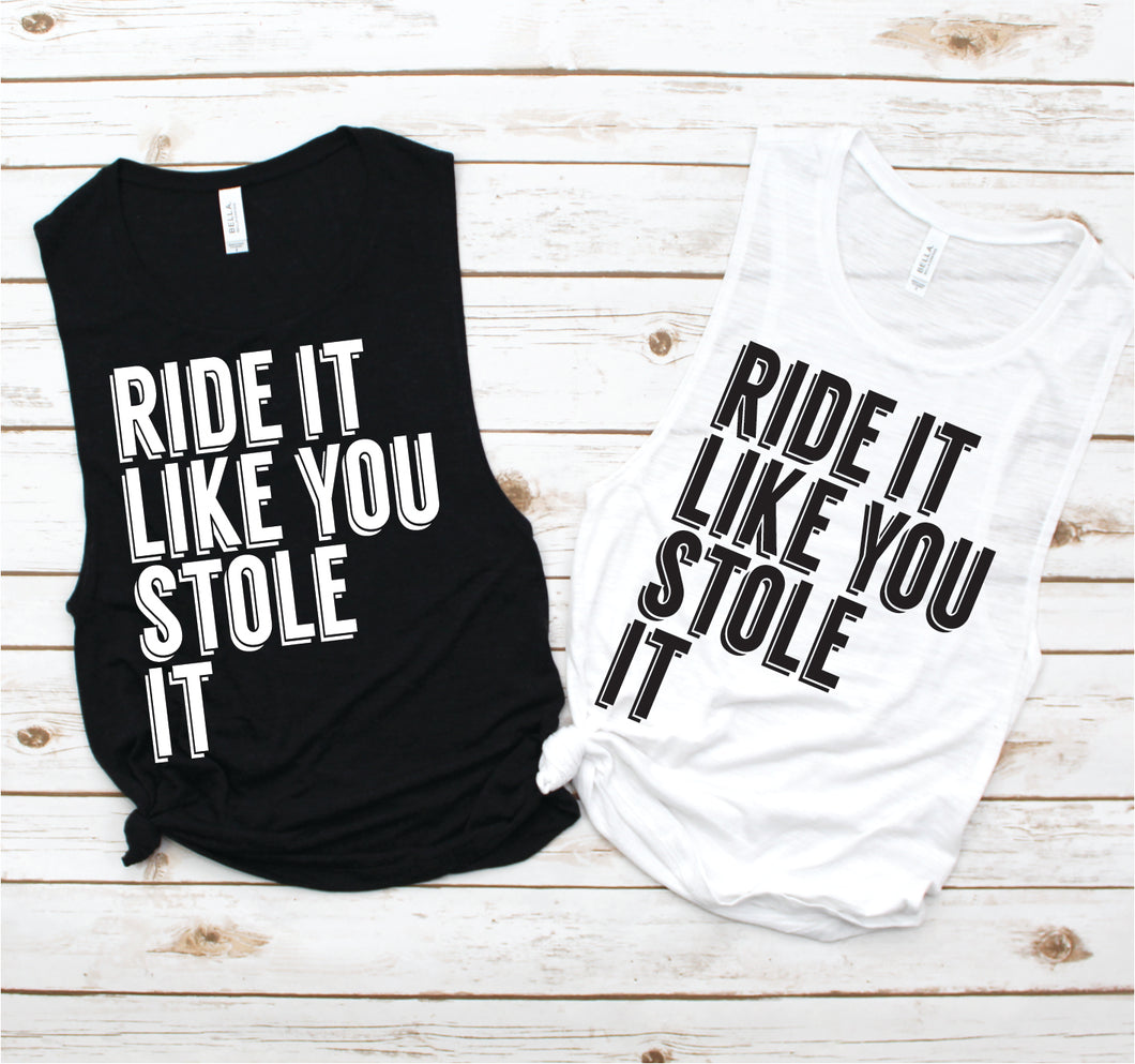 Ride It Like You Stole It Muscle Tank - Fitness Tees by Hustle and Soul Clothing - Hustle and Soul Clothing