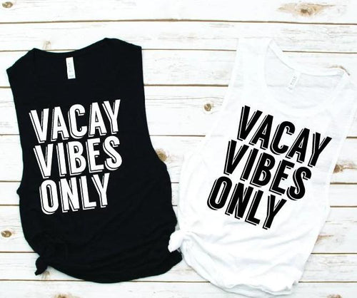 Vacay Vibes Only Muscle Tank - Vacation Tees by Hustle and Soul Clothing - Hustle and Soul Clothing