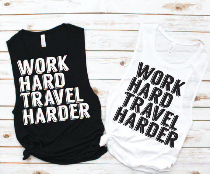 Work Hard Travel Harder Muscle Tank - Vacation Tees by Hustle and Soul Clothing - Hustle and Soul Clothing