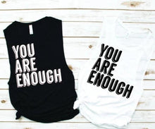 Load image into Gallery viewer, You Are Enough Muscle Tank - Empower Collection by Hustle and Soul Clothing - Hustle and Soul Clothing