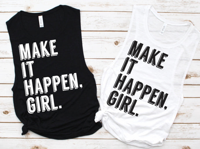 Make It Happen Girl Muscle Tank - Empower Collection by Hustle and Soul Clothing - Hustle and Soul Clothing